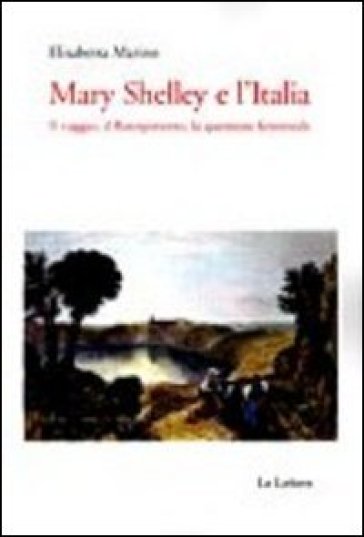 Mary Shelley e l'Italia. Il viaggio, il Risorgimento, la questione femminile-0