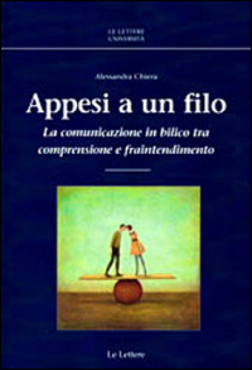 Appesi a un filo. La comunicazione in bilico tra comprensione e fraintendimento