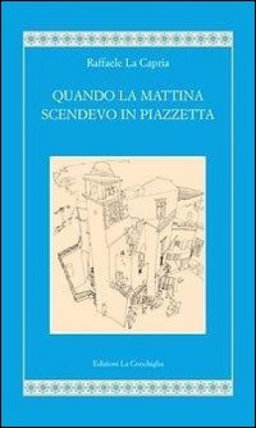 Quando La Mattina Scendevo In Piazzetta