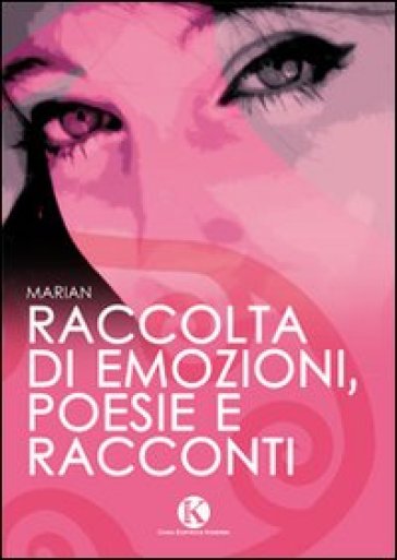Raccolta Di Emozioni, Poesie E Racconti