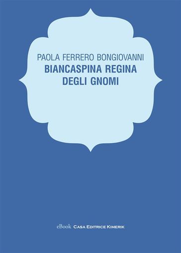 Biancaspina Regina degli gnomi