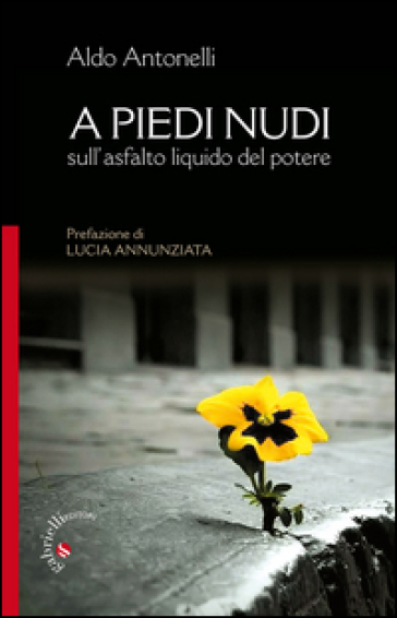 A piedi nudi. Sull'asfalto liquido del potere