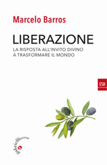 Liberazione. La risposta all'invito divino a trasformare il mondo