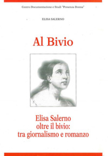 Al Bivio. Elisa Salerno Oltre Il Bivio: Tra Giornalismo E Romanzo