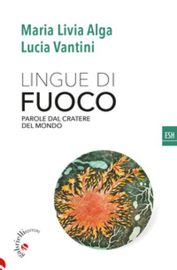 Lingue di fuoco. Parole dal cratere del mondo