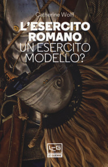 L'esercito Romano. Un Esercito Modello?