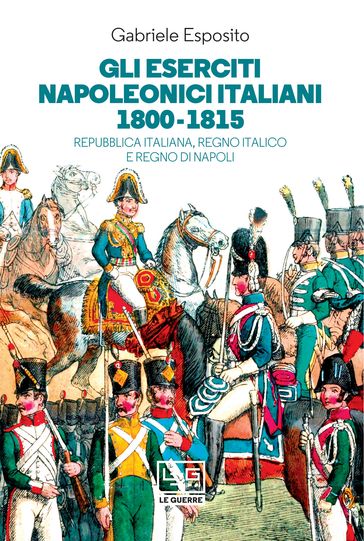 Gli eserciti napoleonici italiani 1800-1815
