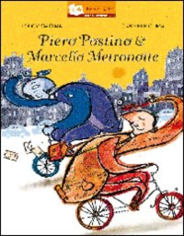 Piero postino &amp; Marcello metronotte. Ediz. illustrata