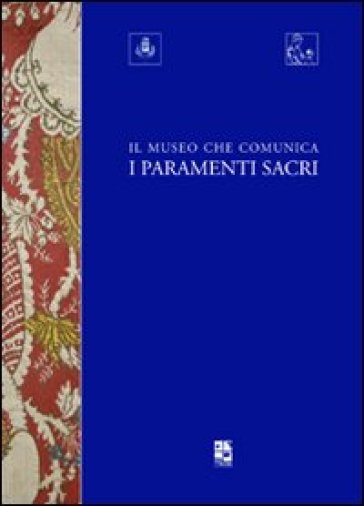 Il Museo Che Comunica. I Paramenti Sacri