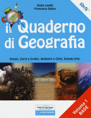 Il quaderno di geografia. Spazio, carte e grafici, ambienti e climi, schede utili. Per la Scuola media. Vol. 1: Base