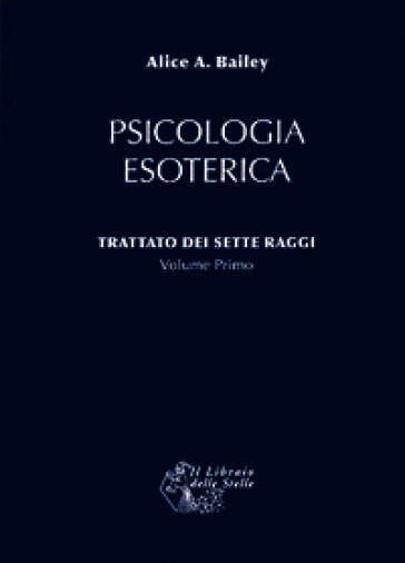 Trattato dei sette raggi. Vol. 1: Psicologia esoterica