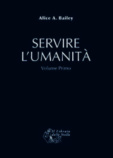 Servire l'umanità. Vol. 1