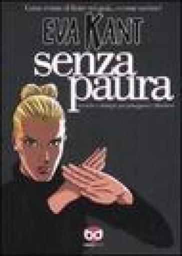 Eva Kant. Senza Paura. Ediz. Illustrata