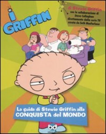 I Griffin. La guida di Stewie Griffin alla conquista del mondo
