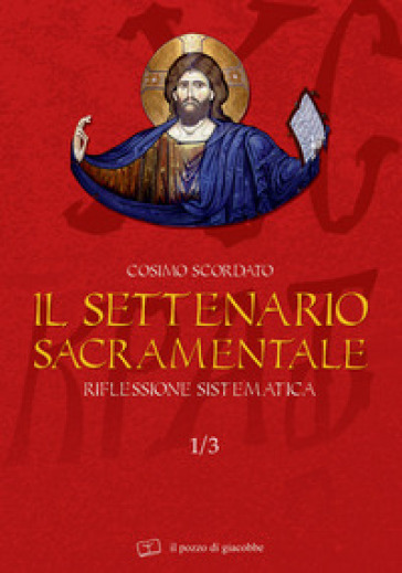 Il Settenario Sacramentale. Riflessione Sistematica (Vol. 1/3)