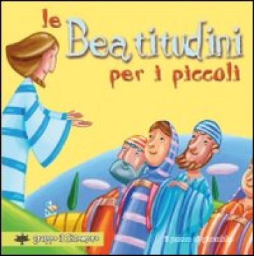 Le beatitudini per i piccoli. Ediz. illustrata