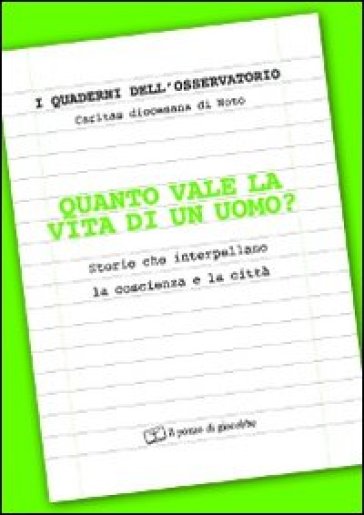 Quanto vale la vita di un uomo?. Storie che interpellano la coscienza e la città