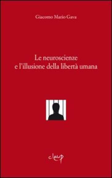Le neuroscienze e l'illusione della libertà umana-0