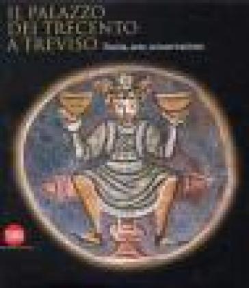 Palazzo dei Trecento. Treviso. Ediz. illustrata