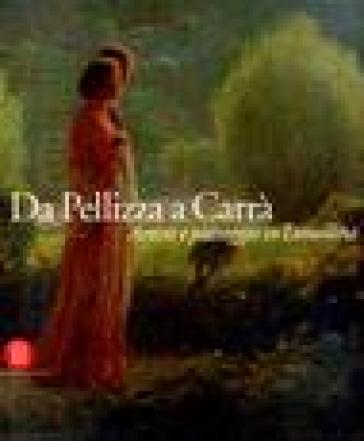 Da Pellizza a Carrà. Artisti e paesaggio in Lomellina. Catalogo della mostra (Vigevano, 22 settembre-18 novembre 2007). Ediz. illustrata