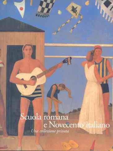 Scuola romana e Novecento italiano. Una collezione privata. Collezione Claudio e Elena Cerasi. Ediz. illustrata