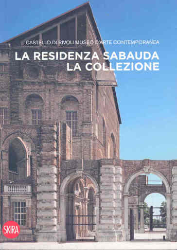 La residenza sabauda. La collezione. Ediz. illustrata