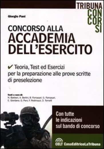 Concorso Alla Accademia Dell'esercito. Teoria, Test Ed Esercizi Per La Preparazione Alle Prove Scritte Di Preselezione