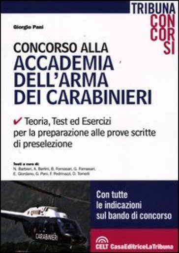 Concorso Alla Accademia Dell'arma Dei Carabinieri. Teoria, Test Ed Esercizi Per La Preparazione Alle Prove Scritte Di Preselezione