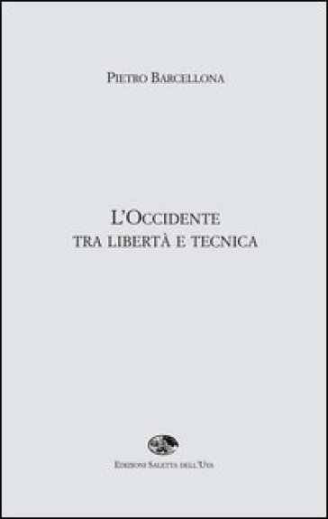 L'occidente Tra Libertà E Tecnica