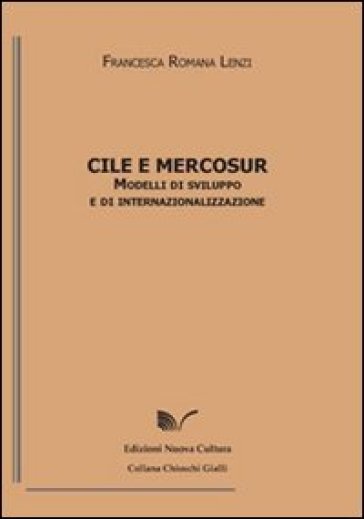 Cile E Mercosur. Modelli Di Sviluppo E Internazionalizzazione