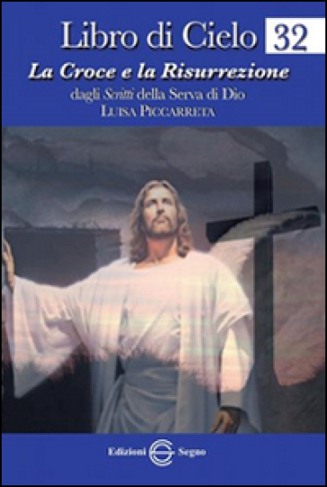 Libro di cielo 32. La Croce e la Risurrezione