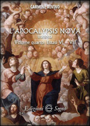 L'Apocalypsis nova tradotta. Vol. 4: Estasi VI e VII