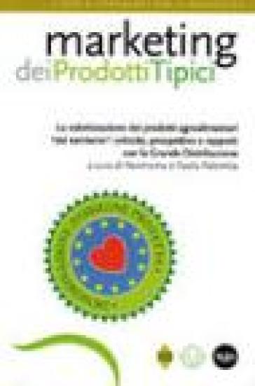 Marketing dei prodotti tipici. La valorizzazione dei prodotti agroalimentari «del territorio»: criticità, prospettive e rapporti con la grande distribuzione