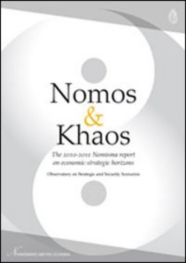 Nomos &amp; khaos. Rapporto Nomisma 2011-2012 sulle prospettive economico-strategiche. Ediz. inglese