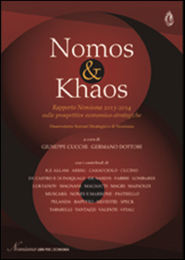 Nomos &amp; khaos. The 2013-2014 Nomisma report on economic-strategic horizons