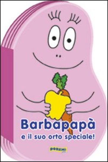 Barbapapà E Il Suo Orto Speciale! Ediz. Illustrata