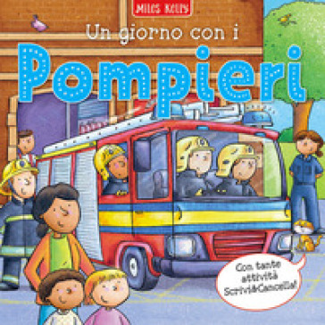 Un giorno con i... pompieri. Scrivo & imparo. Ediz. a colori