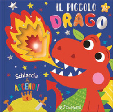 Il piccolo drago. Schiaccia &amp; accendi
