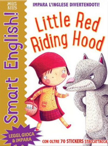 Little Red Riding Hood. Smart English. Con adesivi. Ediz. a colori