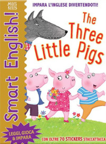 The three little pigs. Smart English. Con adesivi. Ediz. a colori