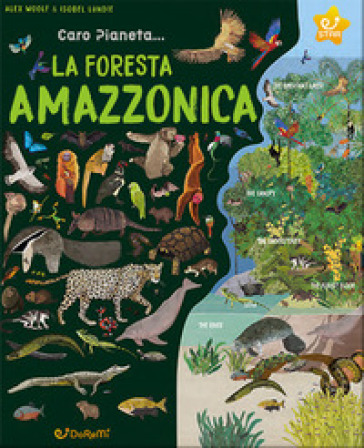 La Foresta Amazzonica. Ediz. Illustrata