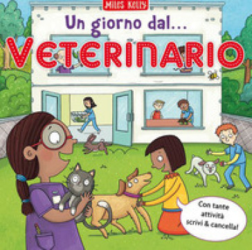 Un giorno dal... veterinario. Scrivo &amp; imparo. Ediz. a colori