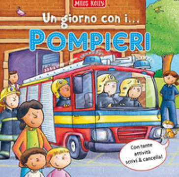 Un giorno con i... pompieri. Scrivo &amp; imparo. Ediz. a colori