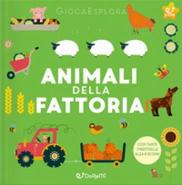 ANIMALI DELLA FATTORIA. GIOCAESPLORA. ED