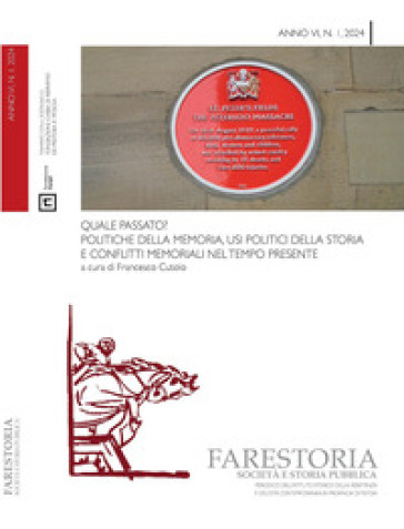Farestoria. Società e storia pubblica (2024). Vol. 1: Quale passato? Politiche della memoria, usi politici della storia e conflitti memoriali nel tempo presente