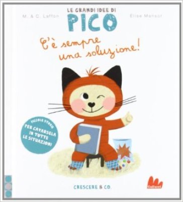 C'è sempre una soluzione! Le grandi idee di Pico. Ediz. illustrata. Vol. 1