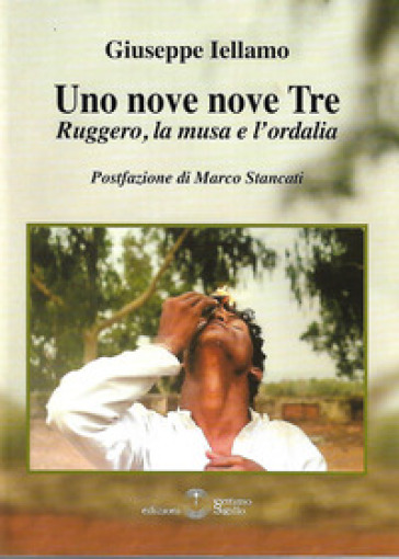 Uno Nove Nove Tre. Ruggero, La Musa E L'ordalia