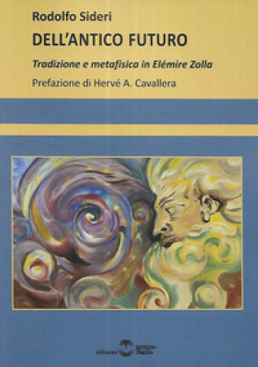 Dell'antico futuro. Tradizione e metafisica in Elémire Zolla