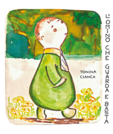 L'omino che guarda e basta. Ediz. illustrata