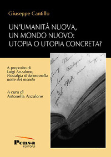 Un'umanità nuova, un mondo nuovo: utopia o utopia concreta? A proposito di Luigi Anzalone, «Nostalgia di futuro nella notte del mondo»